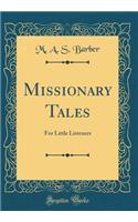 Missionary Tales: For Little Listeners (Classic Reprint)