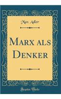 Marx ALS Denker (Classic Reprint)