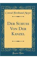 Der Schuß Von Der Kanzel (Classic Reprint)