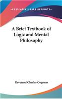 Brief Textbook of Logic and Mental Philosophy