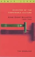 King Camp Gillette 1855-1932: Inventor O