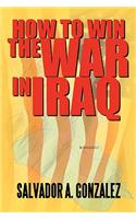 How To Win The War In Iraq