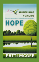 Hope An Inspiring A-Z Guide for Cancer Patients, Survivors and Caregivers