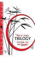 Alex P. Keats Trilogy On Wisdom Love, and Happiness