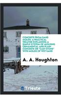 Concrete from Sand Molds: A Practical Treatise Explaining a Simple System of ...