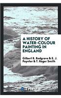 History of Water-Colour Painting in England