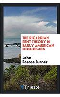 THE RICARDIAN RENT THEORY IN EARLY AMERI