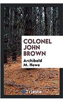 Colonel John Brown