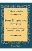 Some Historical Notices: Connected with the Origin of Geneva College, 1849 (Classic Reprint)