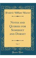 Notes and Queries for Somerset and Dorset, Vol. 7 (Classic Reprint)