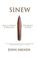 Sinew: Muscle Poems & Mantras, Bar Rants & Bliss