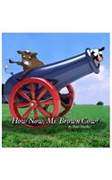 How Now, Ms. Brown Cow?
