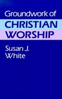 Groundwork of Christian Worship Paperback â€“ 1 January 1997