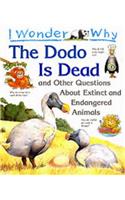 I Wonder Why the Dodo is Dead and Other Stories About Extinct and Endangered Animals