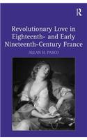 Revolutionary Love in Eighteenth- and Early Nineteenth-Century France