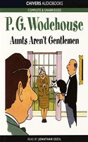 Aunts Aren't Gentlemen: (Jeeves and Wooster Series Lib/E, 1974)