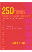 250 Things Homeschoolers Can Do On the Internet