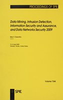 Data Mining, Intrusion Detection, Information Security and Assurance, and Data Networks Security 2009: (v. 7344 Proceedings of SPIE)