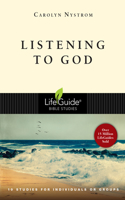 Listening to God: 10 Studies for Individuals or Groups