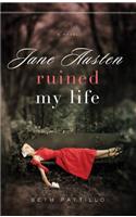 Jane Austen Ruined My Life