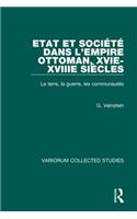 Etat Et Société Dans l'Empire Ottoman, Xvie-Xviiie Siècles: La Terre, La Guerre, Les Communautés