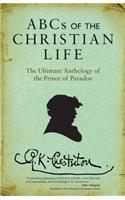 ABCs of the Christian Life: The Ultimate Anthology of the Prince of Paradox