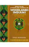 Woodland Indians: Ready-To-Use Activities and Materials on Woodlands Indians, Complete Sourcebooks for Teachers K-8