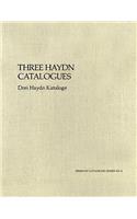 Three Haydn Catalogues – Second Facsimile Edition With A Survey of Haydn`s Oeuvre (Thematic Catalogues Series; No. 4)