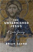 Unvarnished Jesus