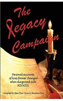 The Legacy Campaign: Personal Accounts of Lives Forever Changed When Diagnosed with Hiv/AIDS