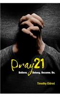 Pray 21