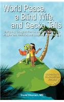 World Peace, a Blind Wife, and Gecko Tails: Intriguing Thoughts from an Island on Making Life Happier and Healthier, and Laughing Along the Way