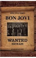 Bon Jovi - Wanted Dead Or Alive Song Title Series