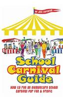 School Carnival Guide: How to Run a School Carnival for Fun and Profit