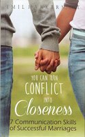 You Can Turn Conflict Into Closeness