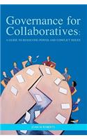 Governance for Collaboratives: A Guide to Resolving Power and Conflict Issues