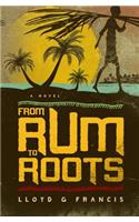 From Rum To Roots
