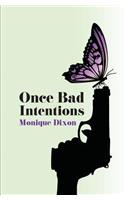 Once Bad Intentions