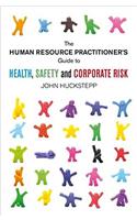 Human Resource Practitioner's Guide to Health, Safety and Corporate Risk