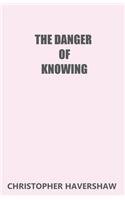 The Danger of Knowing