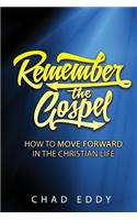 Remember The Gospel