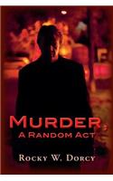 Murder, A Random Act