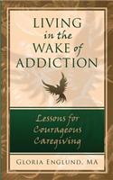 Living in the Wake of Addiction