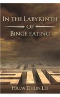 In the Labyrinth of Binge Eating