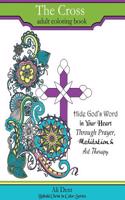 Cross Adult Coloring Book: Hide God's Word in your heart through prayer, meditation and art therapy