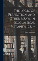 Logic of Perfection, and Other Essays in Neoclassical Metaphysics. --