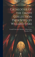 Catalogue of the Dante Collection Presented by Willard Fiske