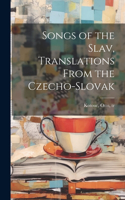 Songs of the Slav, Translations From the Czecho-Slovak