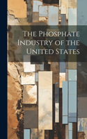 The Phosphate Industry of the United States