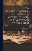 Geschichtswissenschaft in Hauptrichtungen Und Aufgaben, Zweiter Theil